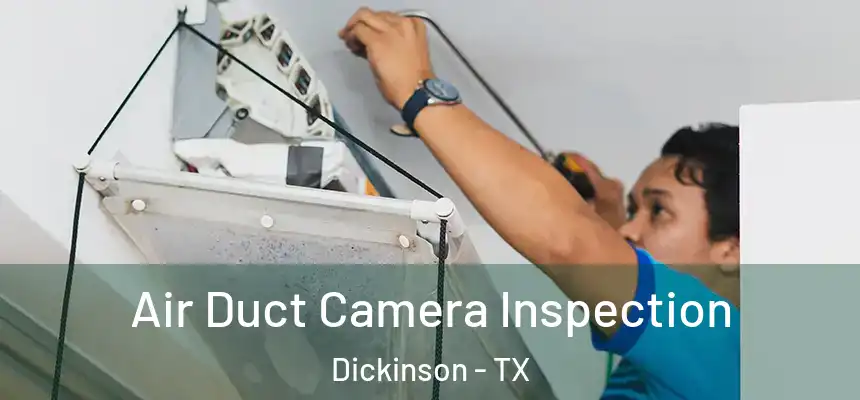  Air Duct Camera Inspection Dickinson - TX