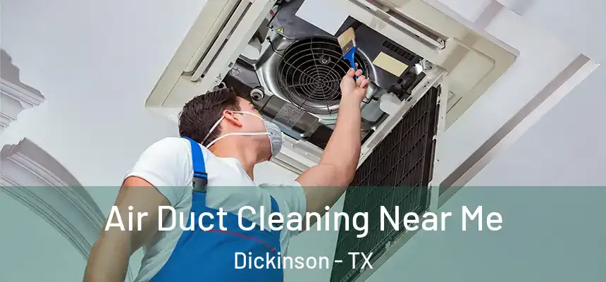  Air Duct Cleaning Near Me Dickinson - TX