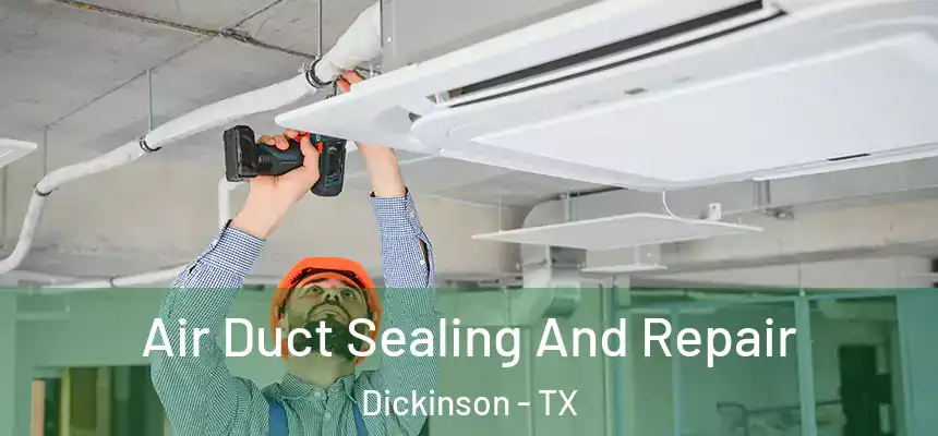  Air Duct Sealing And Repair Dickinson - TX