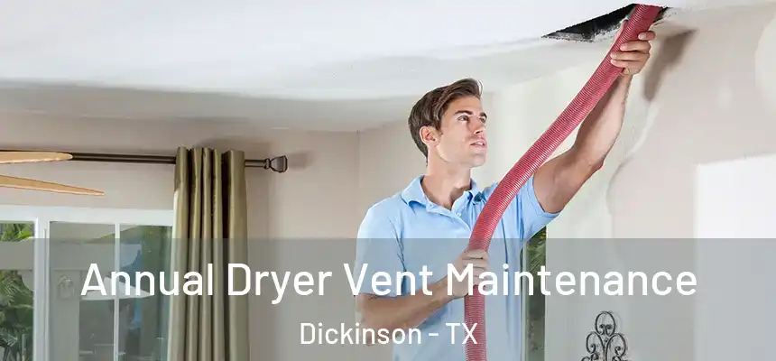  Annual Dryer Vent Maintenance Dickinson - TX