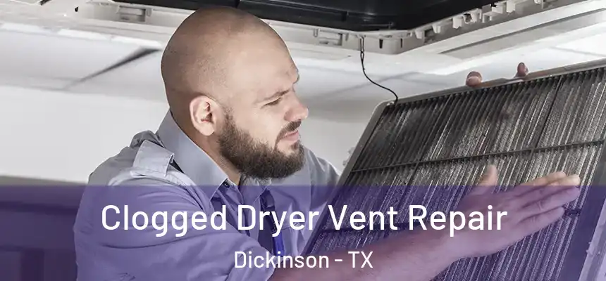 Clogged Dryer Vent Repair Dickinson - TX