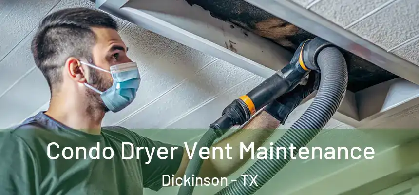  Condo Dryer Vent Maintenance Dickinson - TX