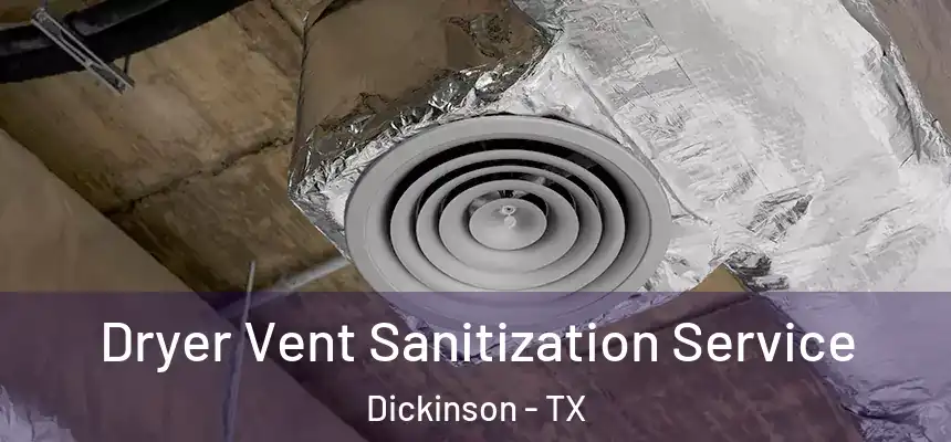  Dryer Vent Sanitization Service Dickinson - TX