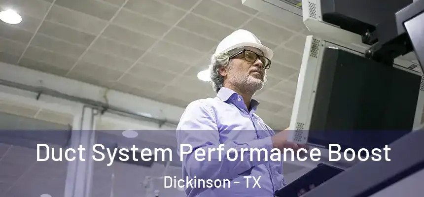  Duct System Performance Boost Dickinson - TX