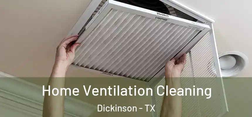  Home Ventilation Cleaning Dickinson - TX