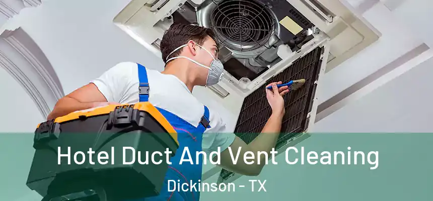  Hotel Duct And Vent Cleaning Dickinson - TX