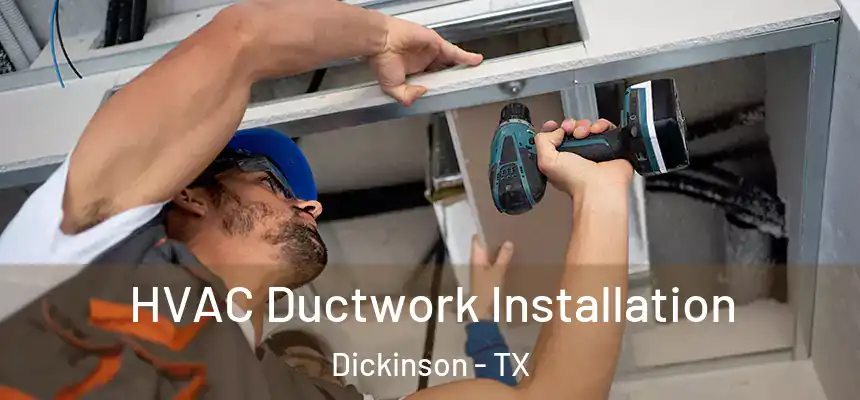  HVAC Ductwork Installation Dickinson - TX