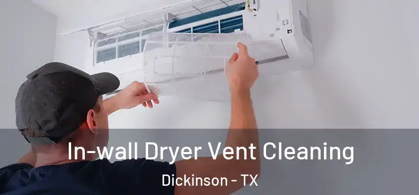  In-wall Dryer Vent Cleaning Dickinson - TX