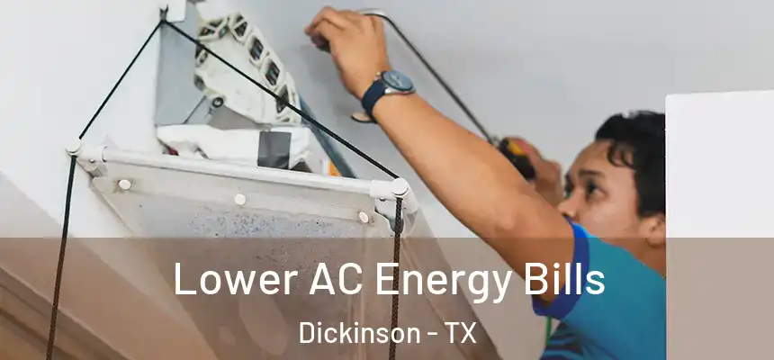  Lower AC Energy Bills Dickinson - TX