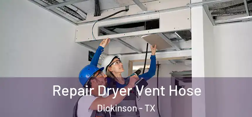  Repair Dryer Vent Hose Dickinson - TX