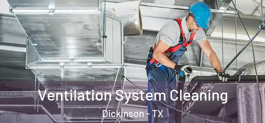  Ventilation System Cleaning Dickinson - TX