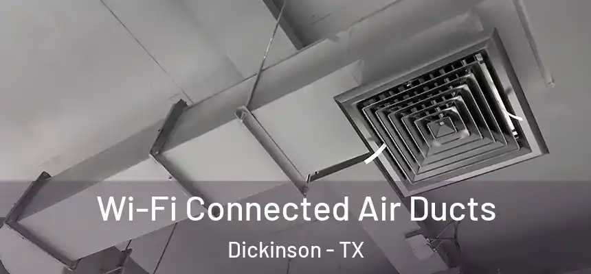  Wi-Fi Connected Air Ducts Dickinson - TX